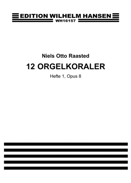 Niels Otto Raasted 12 Orgelkoraler Nr. 1 Op. 8