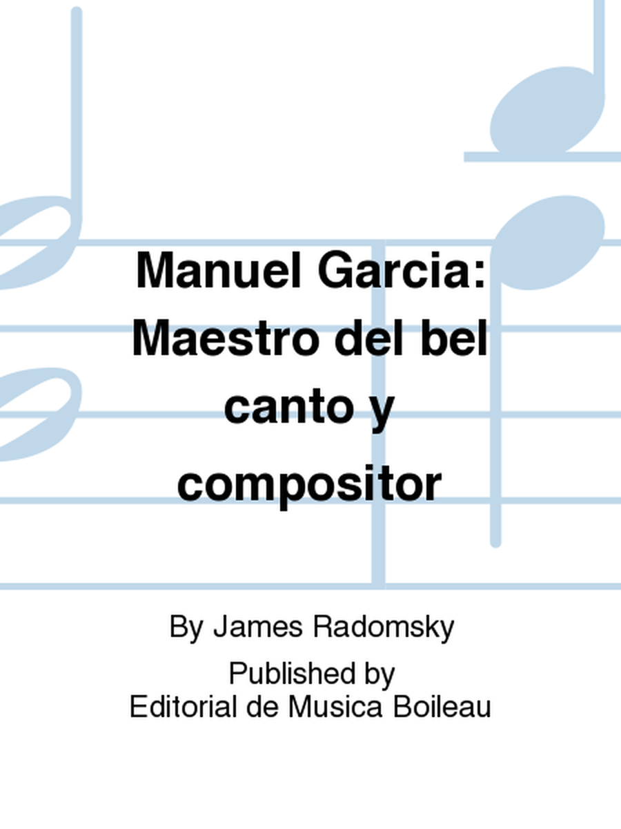 Manuel Garcia: Maestro del bel canto y compositor