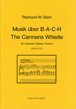 Musik über B-A-C-H und The Carman's Whistle für Cembalo (Klavier, Positiv) (1999/2000)