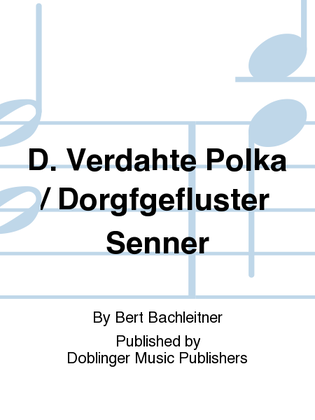 D.VERDRAHTE POLKA / SENNER, DORFGEFLUSTER