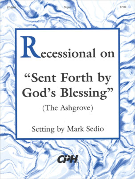 Recessional On "Sent Forth By God's Blessing" The Ash Grove