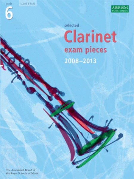 Grade 6 Selected Clarinet Exam Pieces 2008-2013