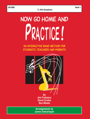 Book cover for Now Go Home And Practice Book 1 Alto Sax