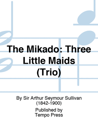 Book cover for MIKADO, THE: Three Little Maids (Trio)