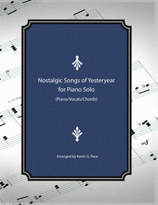 Nostalgic Songs of Yesteryear for piano solo, vocal solo or unison choir
