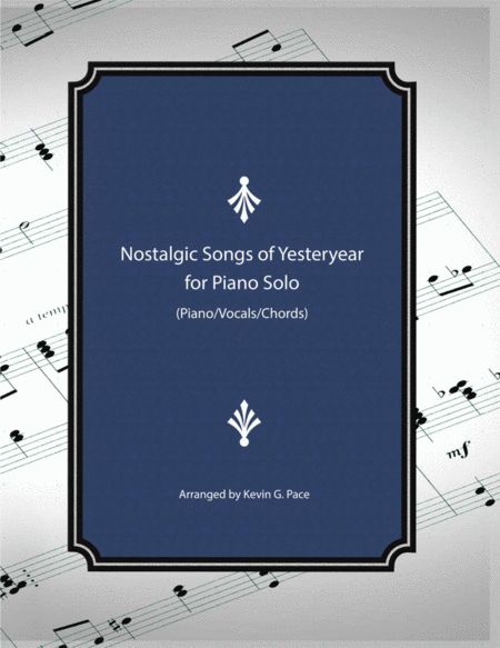 Nostalgic Songs of Yesteryear for piano solo, vocal solo or unison choir image number null