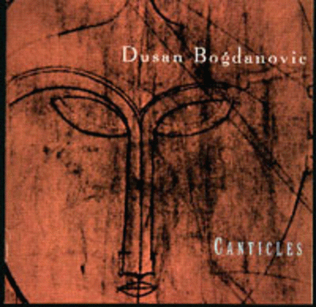 Canticles, Chamber Music of D. Bogdanovic