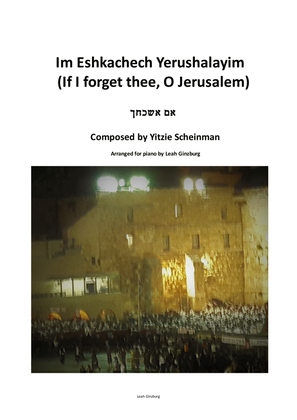 Im Eshkachech Yerushalayim (If I forget thee, O Jerusalem)