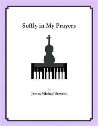 Softly in My Prayers - Violin & Piano
