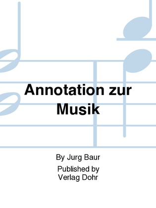Annotationen zur Musik -Ausgewählte Schriften, Aufsätze und Vorträge-