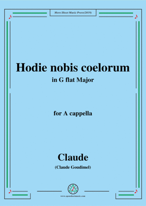 Goudimel-Hodie nobis coelorum,in G flat Major,for A cappella