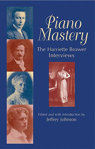 Piano Mastery: Talks with Paderewski, Hofmann, and Others