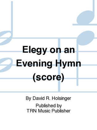 Elegy on an Evening Hymn (score)
