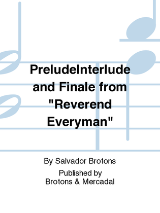 PreludeInterlude and Finale from "Reverend Everyman"