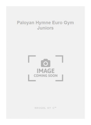 Paloyan Hymne Euro Gym Juniors