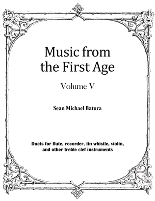 Book cover for Music from the First Age, Volume V (9 duets for flute, recorder, tin whistle and more)