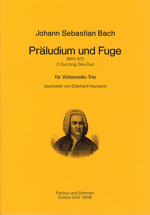 Präludium und Fuge C-Dur BWV 872 (für Violoncello-Trio) (original Des-Dur)