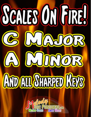 Scales on Fire in C, A Minor and All Sharped Keys