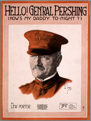 Hello! Gen'ral Pershing (How's My Daddy To-Night?)