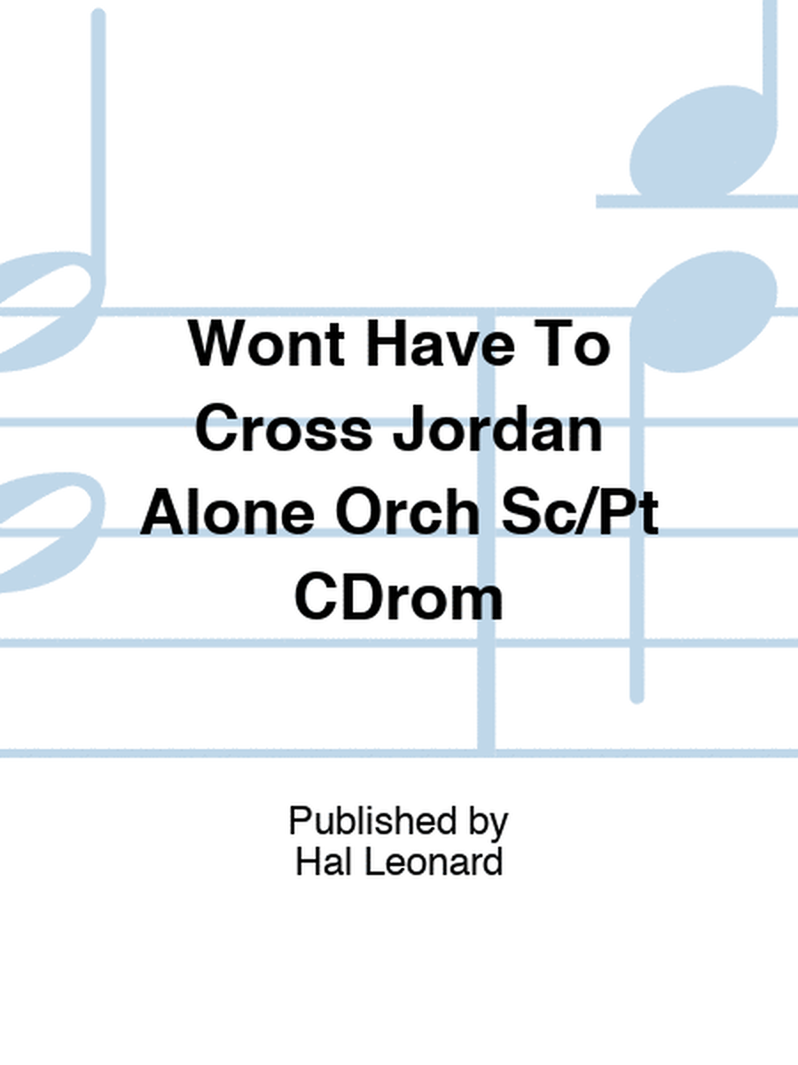 Wont Have To Cross Jordan Alone Orch Sc/Pt CDrom