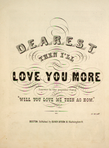 Dearest, Then I'll Love You More
