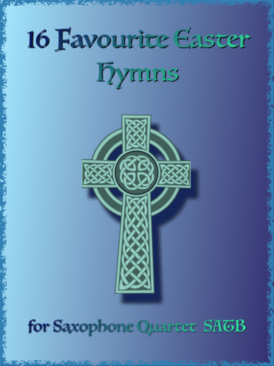 16 Favourite Easter Hymns for Saxophone Quartet SATB, Soprano, Alto, Tenor and Baritone Saxophones Saxophone Quartet scores gallery preview page 1