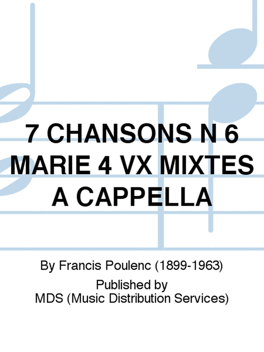 7 CHANSONS N 6 MARIE 4 VX MIXTES A CAPPELLA