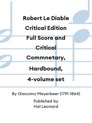 Robert Le Diable Critical Edition Full Score and Critical Commnetary, Hardbound, 4-volume set