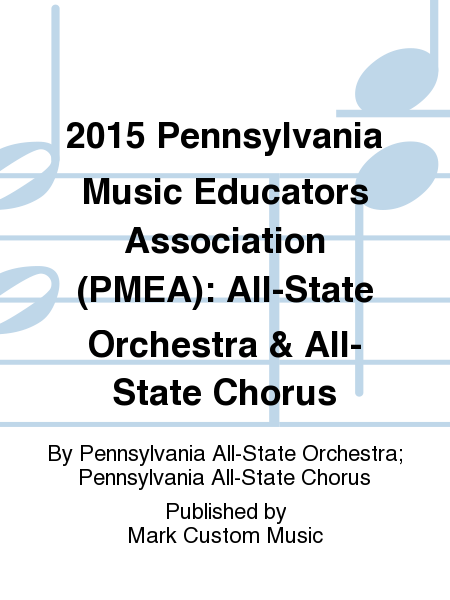 2015 Pennsylvania Music Educators Association (PMEA): All-State Orchestra & All-State Chorus