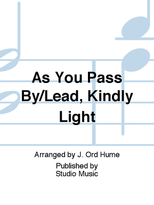 As You Pass By/Lead, Kindly Light