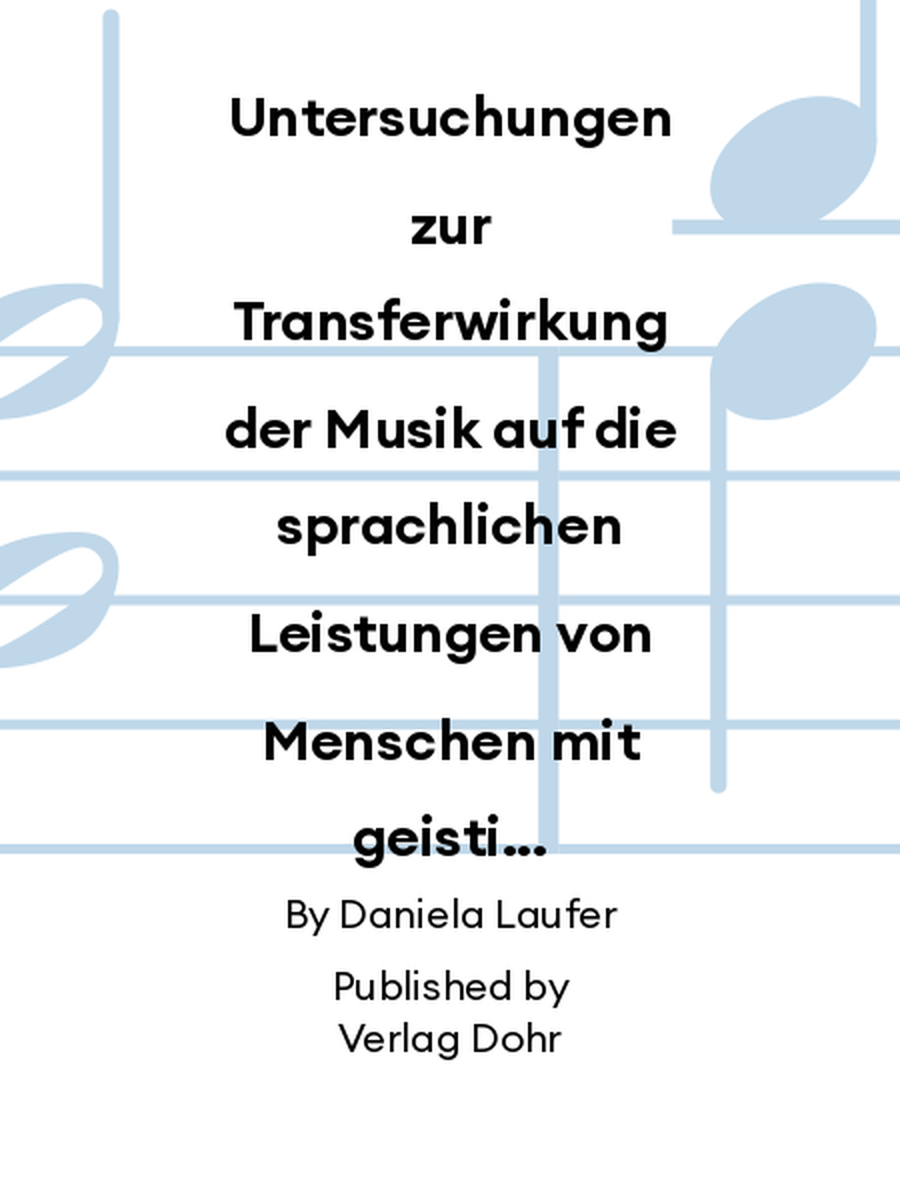Untersuchungen zur Transferwirkung der Musik auf die sprachlichen Leistungen von Menschen mit geistiger Behinderung