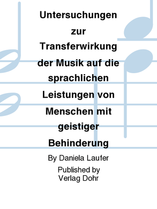 Untersuchungen zur Transferwirkung der Musik auf die sprachlichen Leistungen von Menschen mit geistiger Behinderung