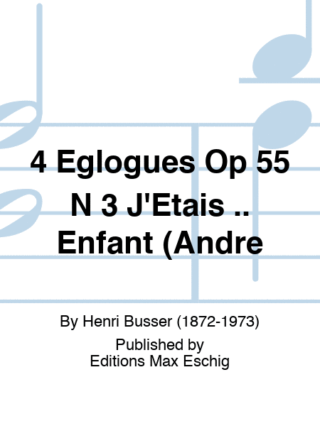 4 Eglogues Op 55 N 3 J'Etais .. Enfant (Andre