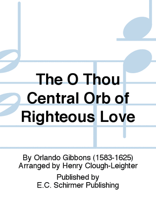 The O Thou Central Orb of Righteous Love