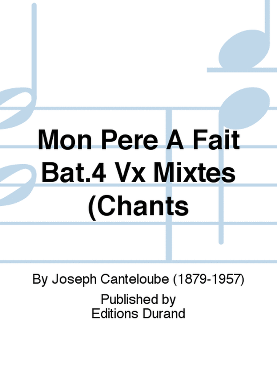 Mon Pere A Fait Bat.4 Vx Mixtes (Chants