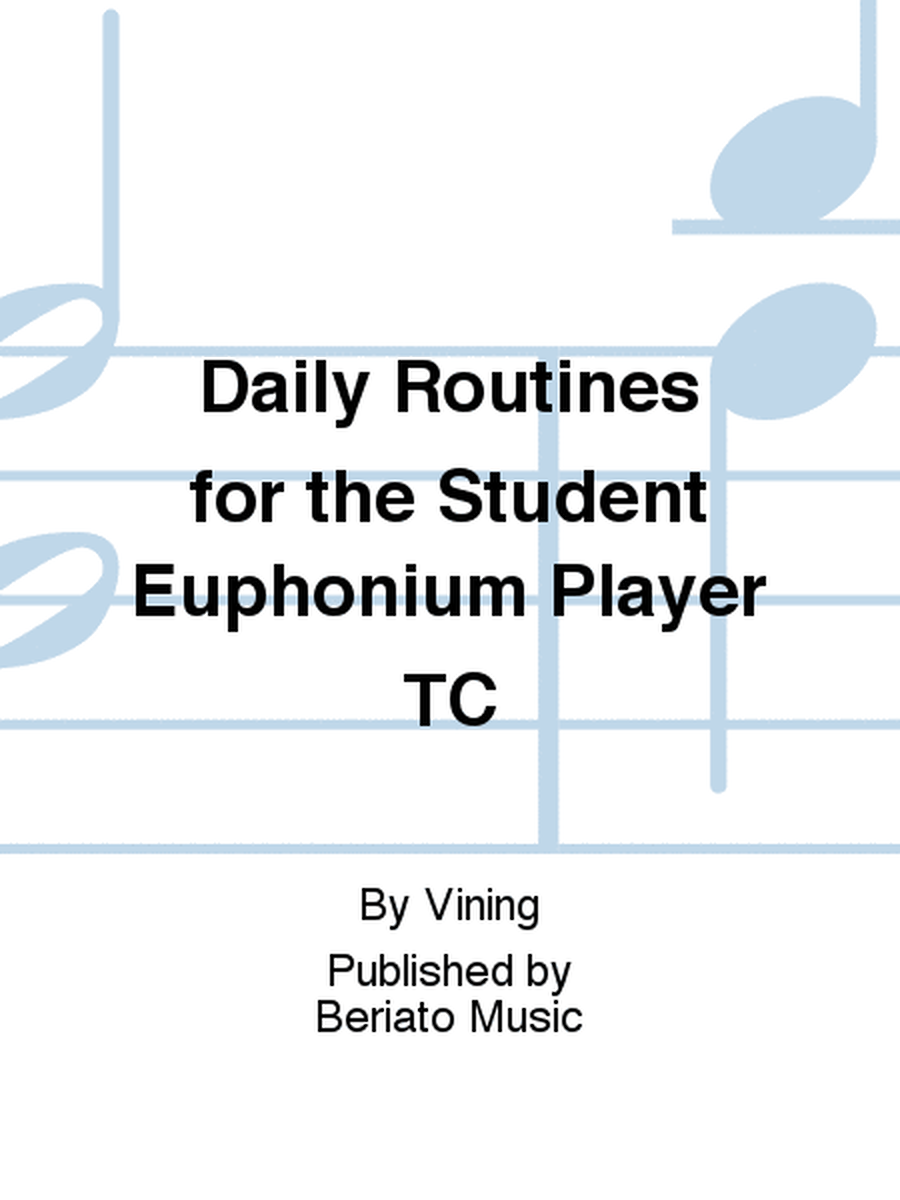 Daily Routines for the Student Euphonium Player TC