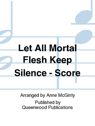 Let All Mortal Flesh Keep Silence - Score