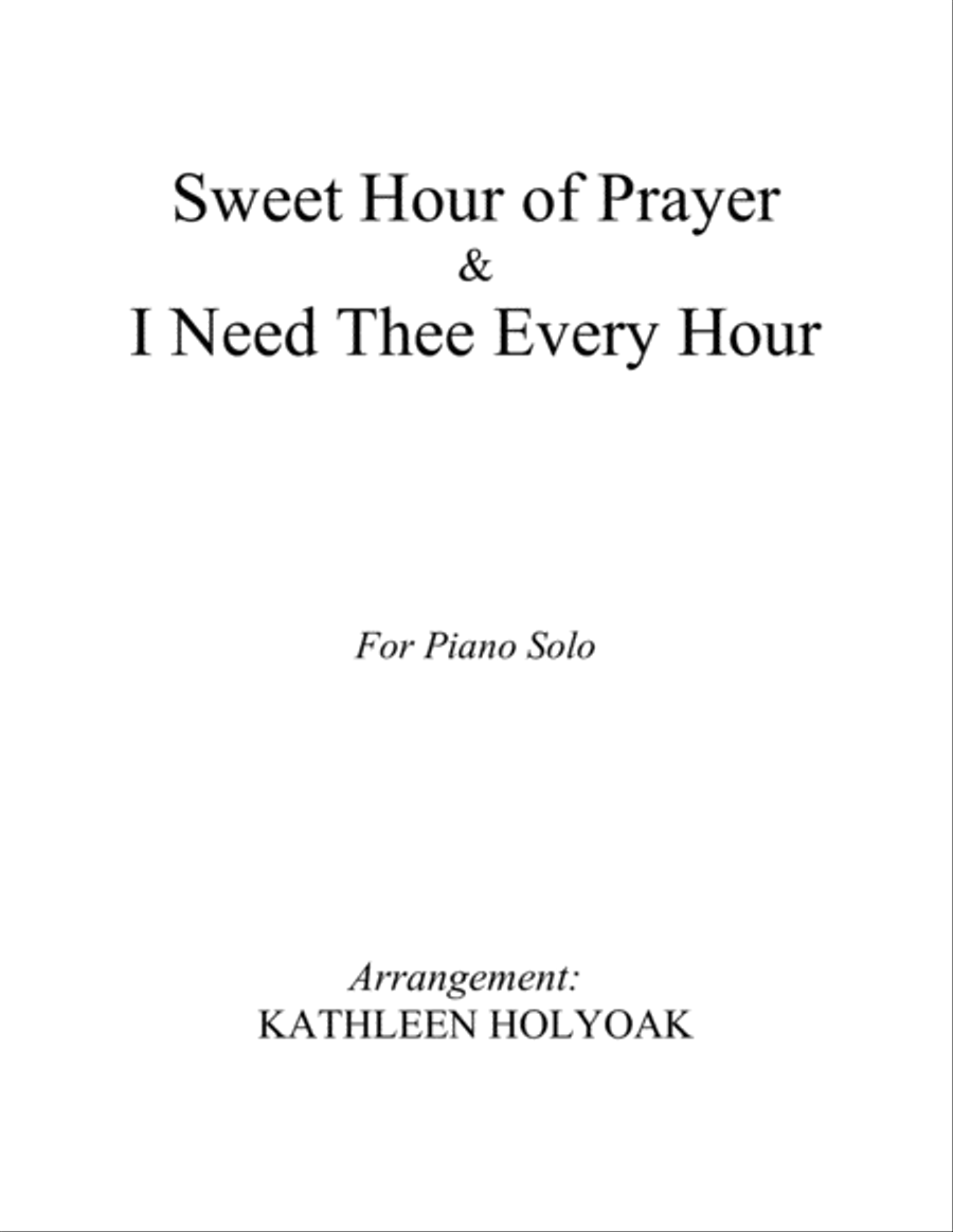 Sweet Hour of Prayer & I Need Thee Every Hour (Piano) Arrangement by Kathleen Holyoak Piano Solo scores gallery preview page 1