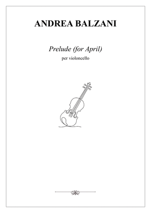 Book cover for 🎼 Prelude (for April) [CELLO SCORE] (foglio album)