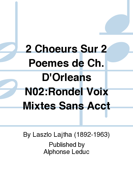 2 Choeurs Sur 2 Poemes de Ch. D'Orleans No.2:Rondel Voix Mixtes Sans Accompagnement