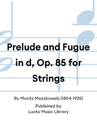 Book cover for Prelude and Fugue in d, Op. 85 for Strings
