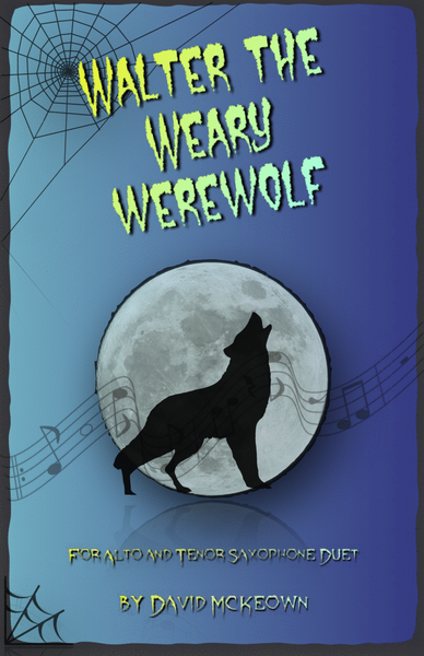 Walter the Weary Werewolf, Halloween Duet for Alto and Tenor Saxophone
