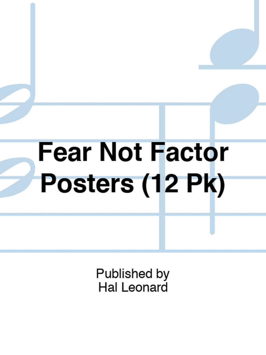 Fear Not Factor Posters (12 Pk)
