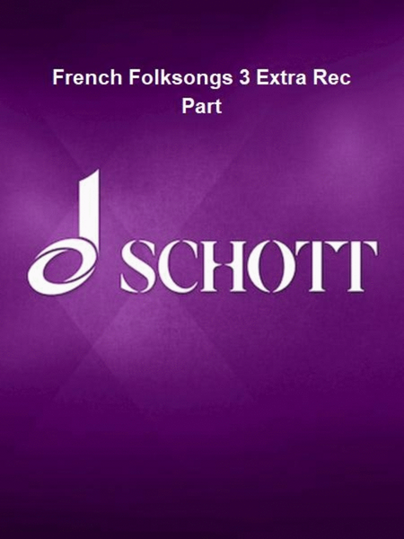 French Folksongs 3 Extra Rec Part