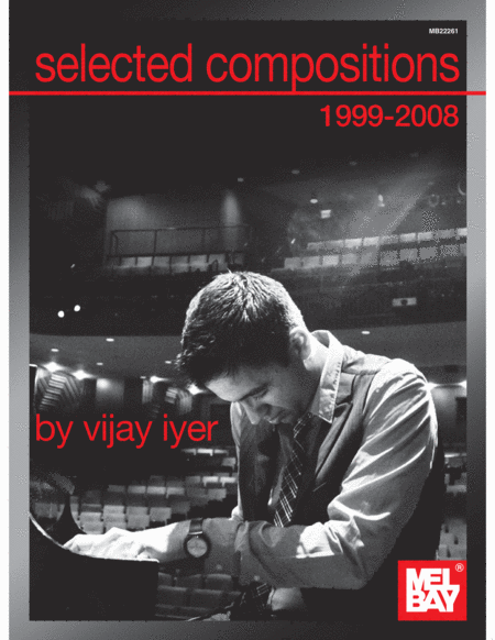 Selected Compostions 1999-2008 of Vijay Iyer