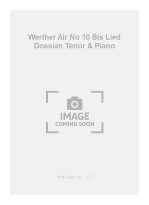 Werther Air No 10 Bis Lied Dossian Tenor & Piano