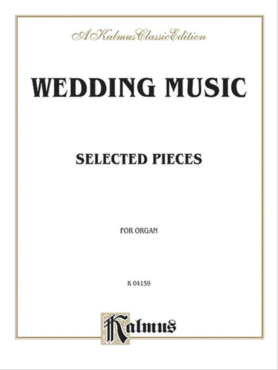 Wedding Music for Organ (Mendelssohn, Wagner, plus other less familiar music)