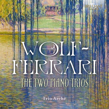 Wolf-Ferrari: The 2 Piano Trios