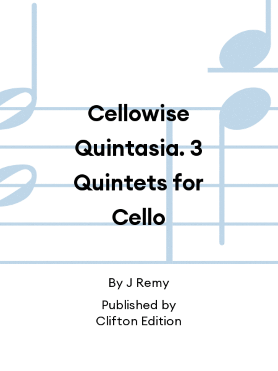 Cellowise Quintasia. 3 Quintets for Cello