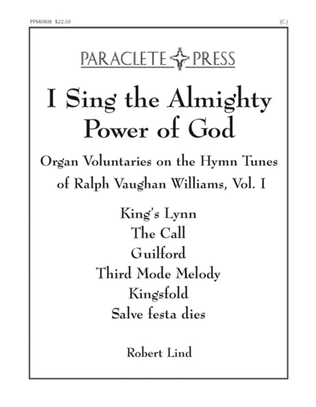 Book cover for I Sing the Almighty Power of God: Organ Voluntaries on the Hymn Tunes of Ralph Vaughan Williams Volume I